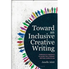 Toward an Inclusive Creative Writing: Threshold Concepts to Guide the Literary Writing Curriculum - Paperback