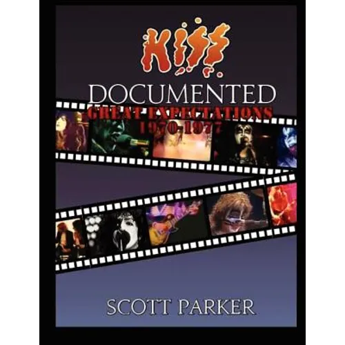 KISS Documented Volume One: Great Expectations 1970-1977 - Paperback