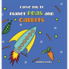 I Love You to Planet Peas and Carrots - Hardcover