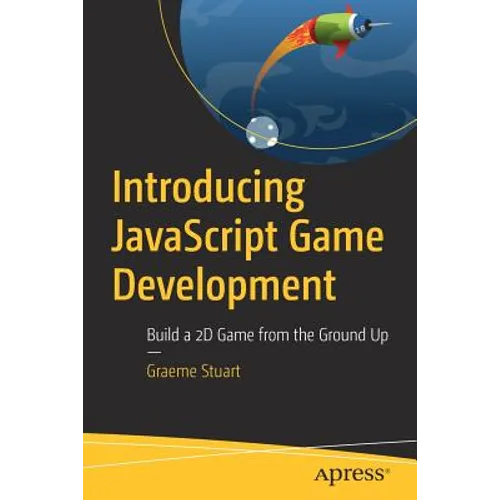 Introducing JavaScript Game Development: Build a 2D Game from the Ground Up - Paperback