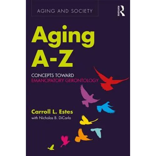 Aging A-Z: Concepts Toward Emancipatory Gerontology - Paperback
