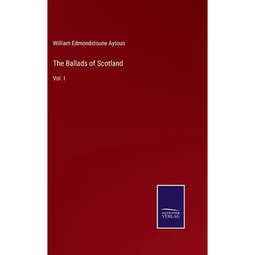The Ballads of Scotland: Vol. I - Hardcover