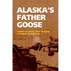 Alaska's Father Goose: Captain Gerald A. Bud Bodding: A Career in Aviation - Paperback