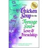 Chicken Soup for the Teenage Soul on Love & Friendship - Paperback