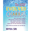 The NEW EVOLVED CHAKRAS - NEW CHAKRA BALANCING FOR THE NEW ERA: New Earthing Chakras, New Psychic Chakras and Anatomy, New Signal-Survival Chakras, Ad - Paperback
