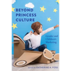 Beyond Princess Culture: Gender and Children's Marketing - Paperback