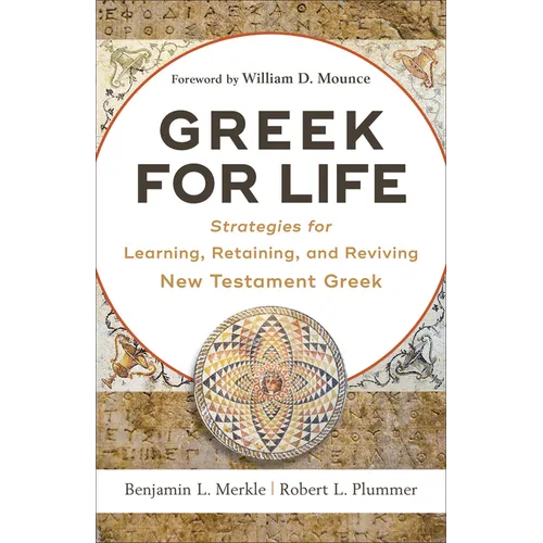 Greek for Life: Strategies for Learning, Retaining, and Reviving New Testament Greek - Paperback