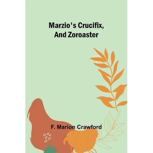 Marzio's Crucifix, and Zoroaster - Paperback