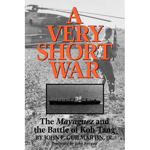 A Very Short War: The Mayaguez and the Battle of Koh Tang Volume 46 - Paperback