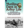 Thrilling Days in Army Life: Experiences of the Beecher's Island Battle 1868, the Apache Campaign of 1882, and the American Civil War - Paperback