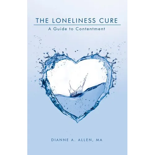 The Loneliness Cure: A Guide to Contentment - Paperback