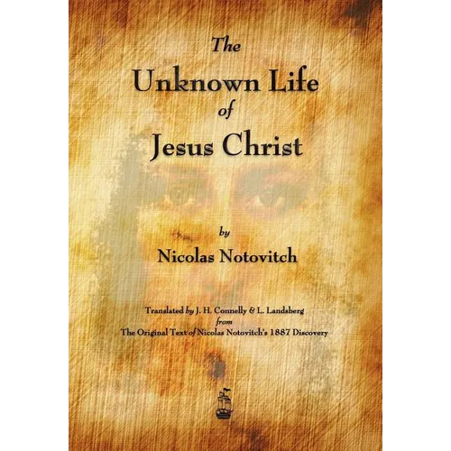 The Unknown Life of Jesus Christ - Paperback