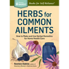 Herbs for Common Ailments: How to Make and Use Herbal Remedies for Home Health Care. a Storey Basics(r) Title - Paperback