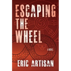 Escaping the Wheel - Paperback