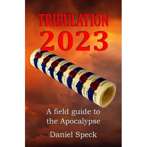 Tribulation 2023: A field guide to the Apocalypse - Paperback