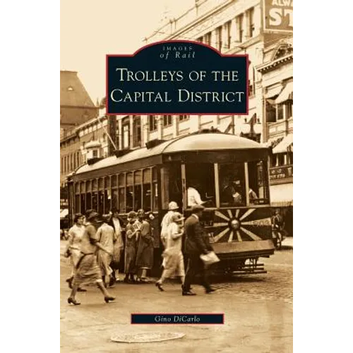 Trolleys of the Capital District - Hardcover