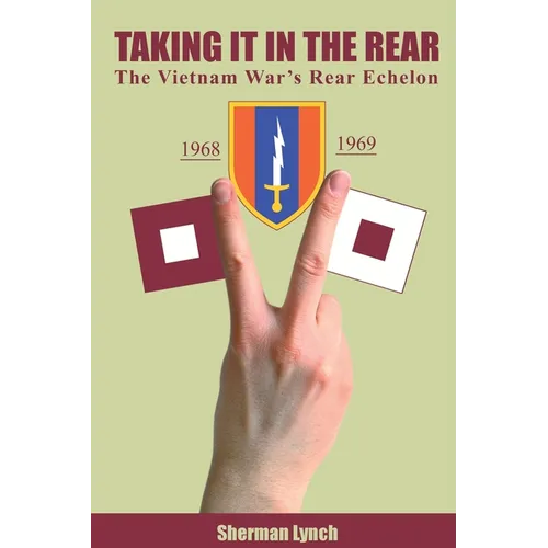 Taking It In the Rear: The Vietnam War's Rear Echelon - Paperback