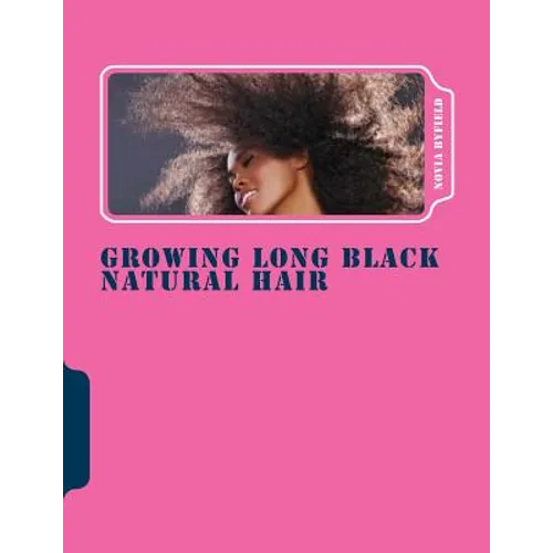 Growing Long Black Natural Hair - Paperback