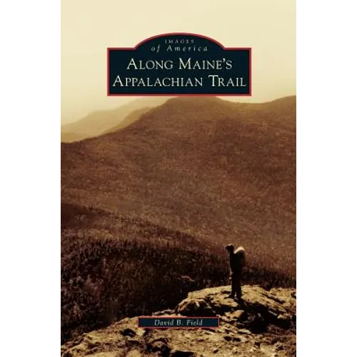 Along Maine's Appalachian Trail - Hardcover