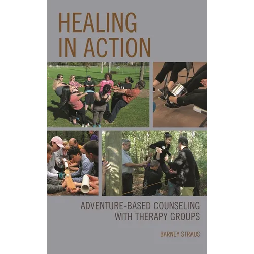 Healing in Action: Adventure-Based Counseling with Therapy Groups - Paperback