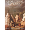 Aboriginal Ontario: Historical Perspectives on the First Nations - Paperback