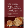 The Escape from Hunger and Premature Death, 1700 2100: Europe, America, and the Third World - Hardcover
