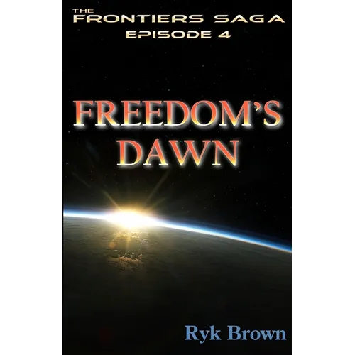 Ep.#4 - "Freedom's Dawn": The Frontiers Saga