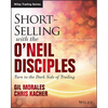 Short-Selling with the O'Neil Disciples: Turn to the Dark Side of Trading - Paperback