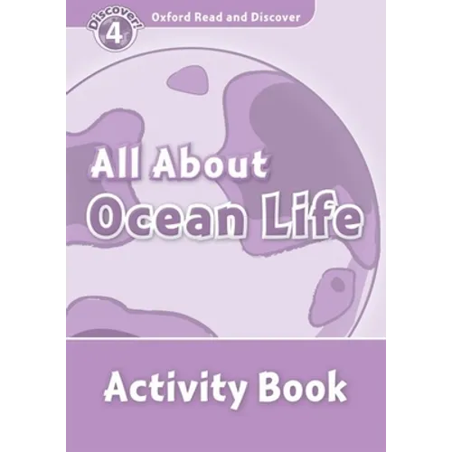 Oxford Read and Discover: Level 4: 750-Word Vocabularyall about Ocean Life Activity Book - Paperback