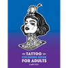 Tattoo Coloring Books For Adults: Stress Relieving Adult Coloring Book for Men & Women, Detailed Tattoo Designs of Animals, Lions, Tigers, Eagles, Sna - Paperback