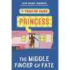 The Trailer Park Princess and the Middle Finger of Fate - Paperback