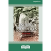 Those Ragged Bloody Heroes [Standard Large Print 16 Pt Edition] - Paperback