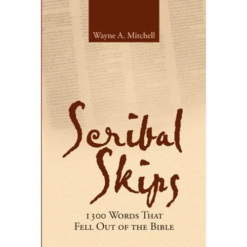 Scribal Skips: 1300 Words That Fell Out of the Bible - Paperback