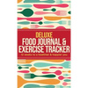 Deluxe Food Journal & Exercise Tracker: 12 weeks to a happier and healthier you - Hardcover