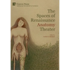 The Spaces of Renaissance Anatomy Theater - Hardcover