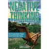 Negative Thinking: How To Transform Negative Thoughts And Self Talk Into Positive Thinking - Paperback