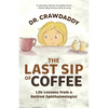 The Last Sip of Coffee: Life Lessons from a Retired Ophthalmologist - Paperback