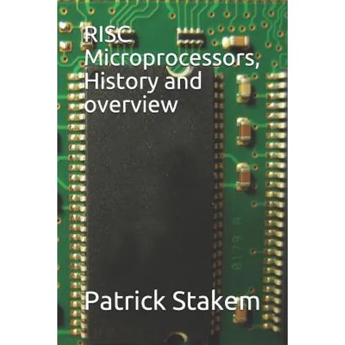 RISC Microprocessors, History and Overview - Paperback