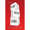 Start with Story: The Entrepreneur's Guide to Using Story to Grow Your Business - Paperback