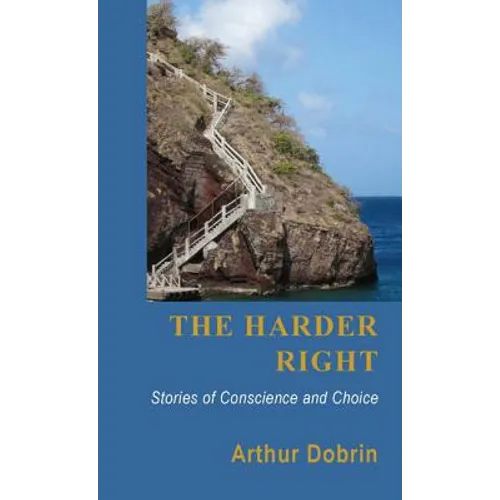 The Harder Right: Stories of Conscience and Choice - Paperback