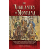 The Vigilantes of Montana: Being a Correct . . . Narrative of . . . Henry Plummer's Notorious Road Agent Band Volume 1 - Paperback