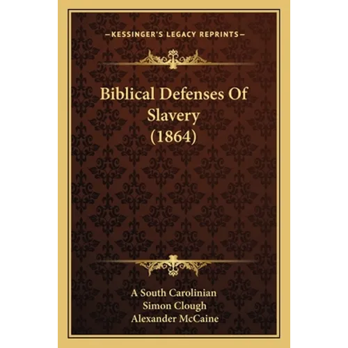 Biblical Defenses Of Slavery (1864) - Paperback