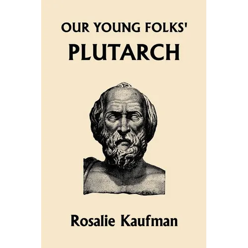 Our Young Folks' Plutarch (Yesterday's Classics) - Paperback