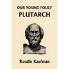 Our Young Folks' Plutarch (Yesterday's Classics) - Paperback
