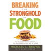 Breaking the Stronghold of Food: How We Conquered Food Addictions and Discovered a New Way of Living - Paperback