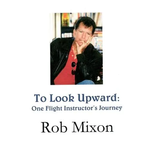 To Look Upward: One Flight Instructor's Journey - Paperback