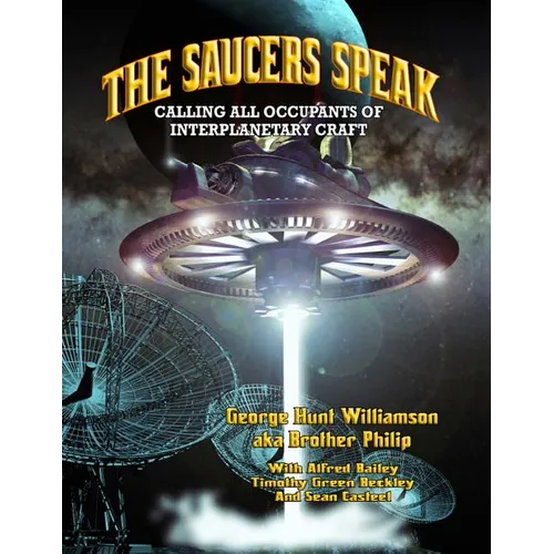 The Saucers Speak: Calling All Occupants of Interplanetary Craft - Paperback