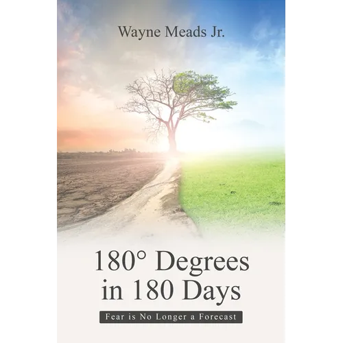 180° Degrees in 180 Days: Fear Is No Longer a Forecast - Paperback