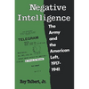 Negative Intelligence: The Army and the American Left, 1917-1941 - Paperback