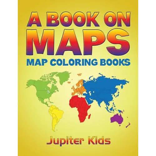 A Book On Maps: Map Coloring Books - Paperback